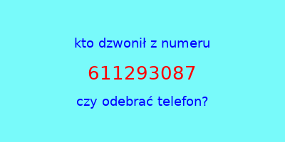 kto dzwonił 611293087  czy odebrać telefon?