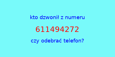 kto dzwonił 611494272  czy odebrać telefon?