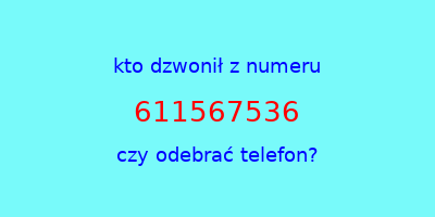 kto dzwonił 611567536  czy odebrać telefon?