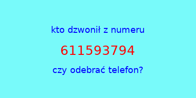 kto dzwonił 611593794  czy odebrać telefon?