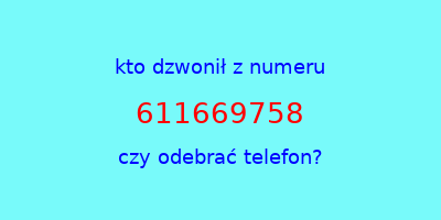 kto dzwonił 611669758  czy odebrać telefon?