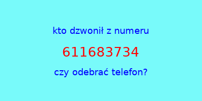 kto dzwonił 611683734  czy odebrać telefon?