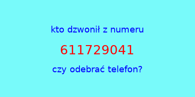 kto dzwonił 611729041  czy odebrać telefon?