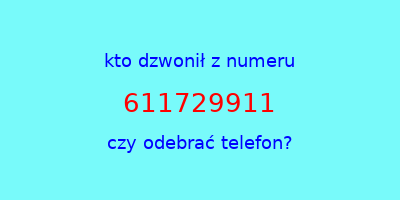 kto dzwonił 611729911  czy odebrać telefon?