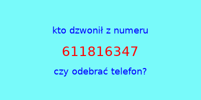 kto dzwonił 611816347  czy odebrać telefon?