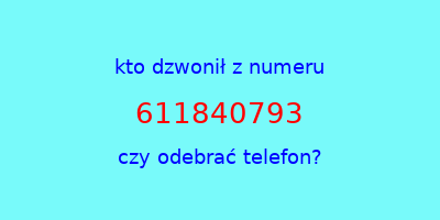 kto dzwonił 611840793  czy odebrać telefon?