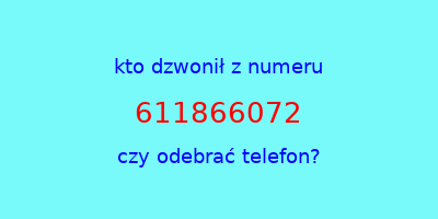 kto dzwonił 611866072  czy odebrać telefon?