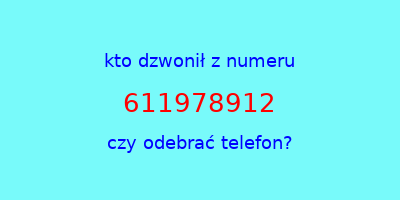 kto dzwonił 611978912  czy odebrać telefon?