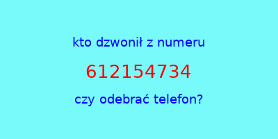 kto dzwonił 612154734  czy odebrać telefon?