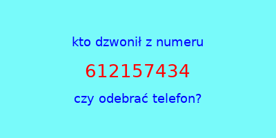 kto dzwonił 612157434  czy odebrać telefon?