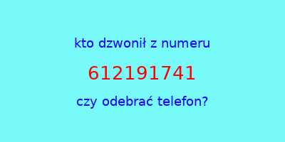 kto dzwonił 612191741  czy odebrać telefon?