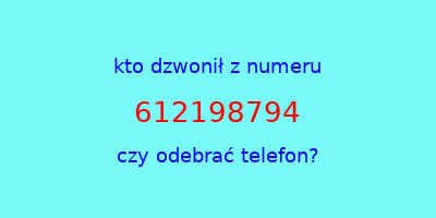 kto dzwonił 612198794  czy odebrać telefon?