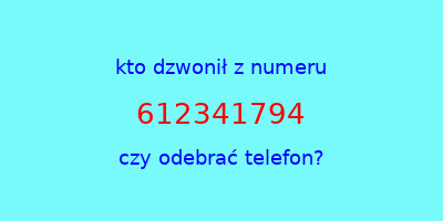 kto dzwonił 612341794  czy odebrać telefon?