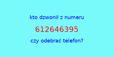 kto dzwonił 612646395  czy odebrać telefon?