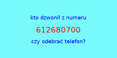 kto dzwonił 612680700  czy odebrać telefon?