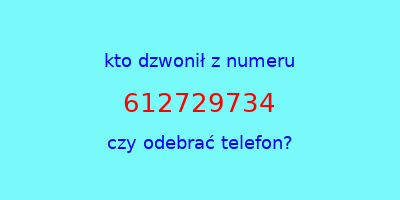 kto dzwonił 612729734  czy odebrać telefon?