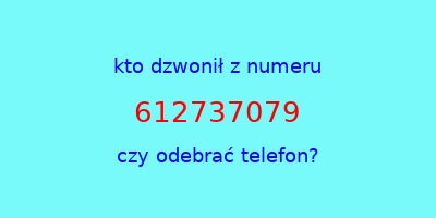 kto dzwonił 612737079  czy odebrać telefon?