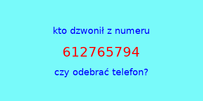 kto dzwonił 612765794  czy odebrać telefon?