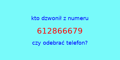 kto dzwonił 612866679  czy odebrać telefon?