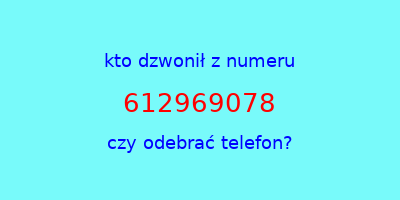 kto dzwonił 612969078  czy odebrać telefon?