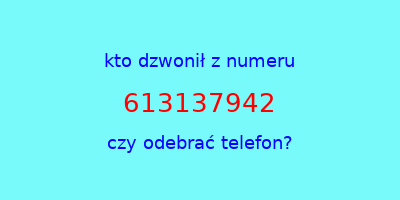 kto dzwonił 613137942  czy odebrać telefon?