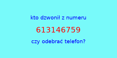 kto dzwonił 613146759  czy odebrać telefon?