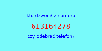 kto dzwonił 613164278  czy odebrać telefon?