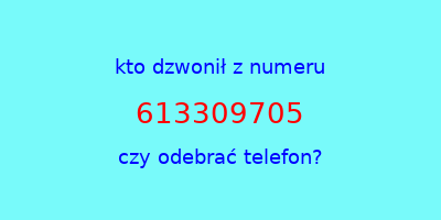 kto dzwonił 613309705  czy odebrać telefon?