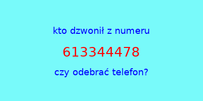 kto dzwonił 613344478  czy odebrać telefon?