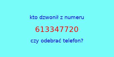 kto dzwonił 613347720  czy odebrać telefon?