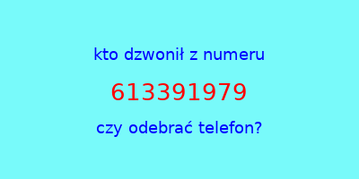 kto dzwonił 613391979  czy odebrać telefon?