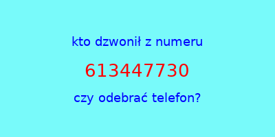 kto dzwonił 613447730  czy odebrać telefon?