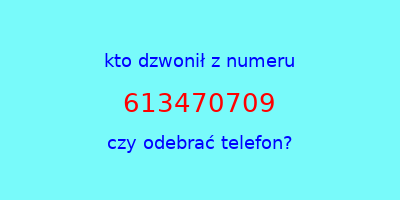 kto dzwonił 613470709  czy odebrać telefon?