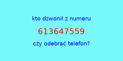 kto dzwonił 613647559  czy odebrać telefon?