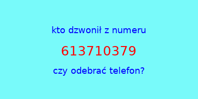 kto dzwonił 613710379  czy odebrać telefon?