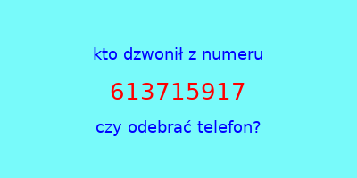 kto dzwonił 613715917  czy odebrać telefon?