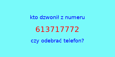 kto dzwonił 613717772  czy odebrać telefon?