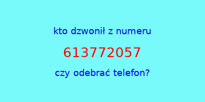 kto dzwonił 613772057  czy odebrać telefon?