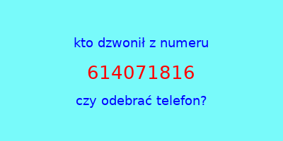 kto dzwonił 614071816  czy odebrać telefon?