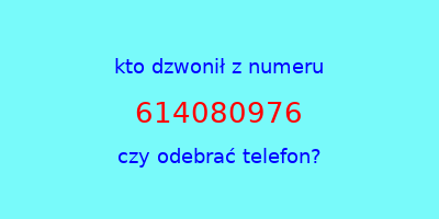 kto dzwonił 614080976  czy odebrać telefon?