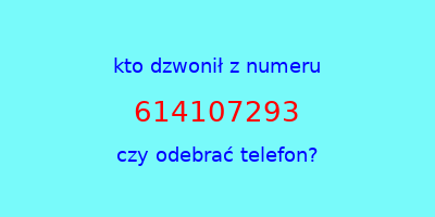 kto dzwonił 614107293  czy odebrać telefon?