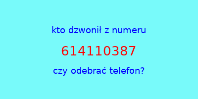 kto dzwonił 614110387  czy odebrać telefon?