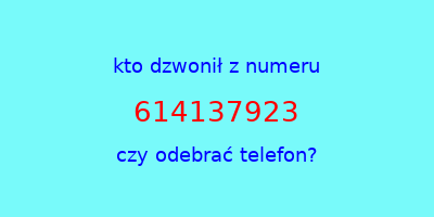 kto dzwonił 614137923  czy odebrać telefon?