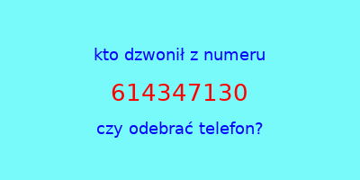 kto dzwonił 614347130  czy odebrać telefon?