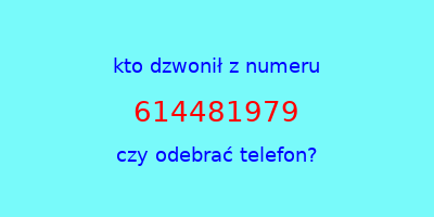 kto dzwonił 614481979  czy odebrać telefon?