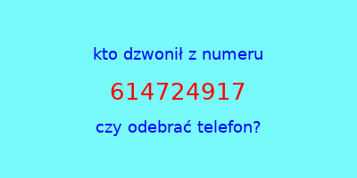 kto dzwonił 614724917  czy odebrać telefon?