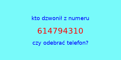 kto dzwonił 614794310  czy odebrać telefon?