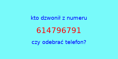 kto dzwonił 614796791  czy odebrać telefon?