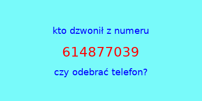 kto dzwonił 614877039  czy odebrać telefon?