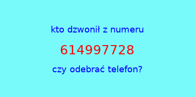 kto dzwonił 614997728  czy odebrać telefon?